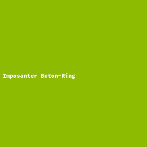 Imposanter Beton-Ring