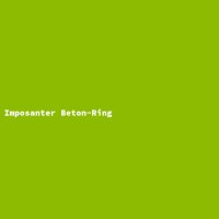 Imposanter Beton-Ring