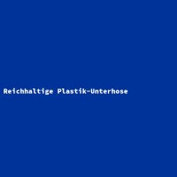 Reichhaltige Plastik-Unterhose