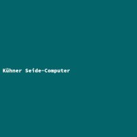 K&uuml;hner Seide-Computer