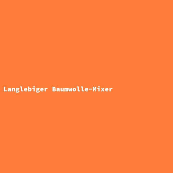 Langlebiger Baumwolle-Mixer