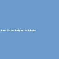 Herrliche Polyamid-Schuhe