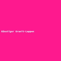 G&uuml;nstiger Granit-Lappen