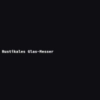 Rustikales Glas-Messer